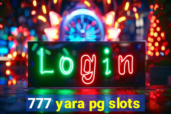 777 yara pg slots